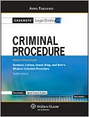 Casenote Legal Briefs: Criminal Procedure, Keyed to Kamisar, LaFave, Israel, King, and Kerr's Modern Criminal Procedure, 12th Ed.