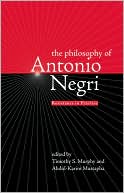 Philosophy of Antonio Negri: Resistance in Practice