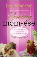 Speaking Mom-ese: Moments of Peace & Inspiration in the Mother Tongue
