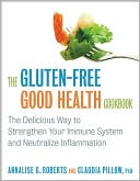 The Gluten-Free Good Health Cookbook: The Delicious Way to Strengthen Your Immune System and Neutralize Inflammation