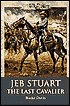 Jeb Stuart: The Last Cavalier