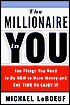 The Millionaire in You: Ten Things You Need to Do Now to Have Money and the Time to Enjoy It
