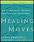 Healing Moves: How to Cure, Prevent and Relieve Common Ailments with Exercise