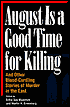 August Is a Good Time for Killing: And Other Blood-Curdling Stories of Murder in the East