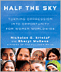 Half the Sky: Turning Oppression into Opportunity for Women Worldwide