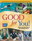 Good for You!: Reducing Your Risk of Developing Cancer