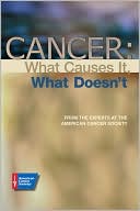 Cancer: What Causes It, What Doesn't