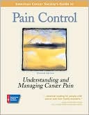 American Cancer Society's Guide to Pain Control: Understanding and Managing Cancer Pain