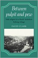 Between Pulpit and Pew: Folk Religion in a North Yorkshire Fishing Village