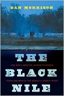 The Black Nile: One Man's Amazing Journey Through Peace and War on the World's Longest River