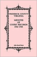 download Frederick County, Virginia Minutes Of Court Records, 1743-1745 book