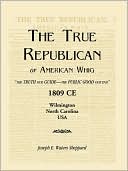 The True Republican, Or American Whig