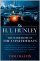 The H. L. Hunley: The Secret Hope of the Confederacy