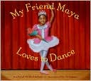 My Friend Maya Loves to Dance