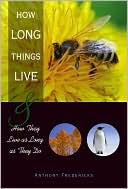 How Long Things Live: & How They Live as Long as They Do