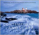 Contemporary Landscape Photography: Professional Techniques for Capturing Spectacular Settings