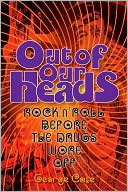 Out of Our Heads: Rock 'n' Roll Before the Drugs Wore Off