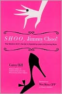 Shoo, Jimmy Choo!: The Modern Girl's Guide to Spending Less and Saving More