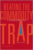 Beating the Commodity Trap: How to Maximize Your Competitive Position and Increase Your Pricing Power