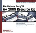 The Ultimate CompTIA A+ 2009 Resource Kit