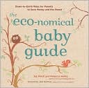 The Eco-nomical Baby Guide: Down-To-Earth Ways to Save Money and the Planet