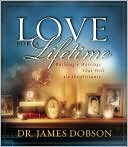Love for a Lifetime: Building a Marriage That Will Go the Distance