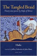 The Tangled Braid: Ninety-Nine Poems by Hafiz of Shiraz