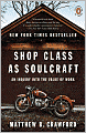 Shop Class as Soulcraft: An Inquiry into the Value of Work