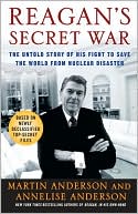 Reagan's Secret War: The Untold Story of His Fight to Save the World from Nuclear Disaster