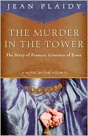 The Murder in the Tower: The Story of Frances, Countess of Essex