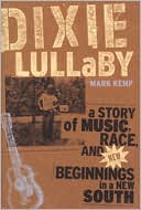 download Dixie Lullaby : A Story of Music, Race, and New Beginnings in a New South book