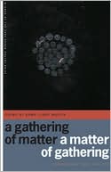 A Gathering of Matter / A Matter of Gathering