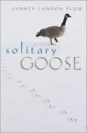 Solitary Goose by Sydney Landon Plum: Book Cover