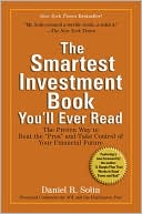 The Smartest Investment Book You'll Ever Read: The Proven Way to Beat the ''Pros'' and Take Control of Your Financial Future