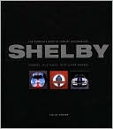 The Complete Book of Shelby Automobiles: Cobras, Mustangs, and Super Snakes