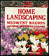 Home Landscaping: Midwest Region: Including Southern Canada