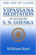 The Art of Living: Vipassana Meditation as Taught by S. N. Goenka
