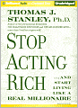 Stop Acting Rich: And Start Living Like a Real Millionaire