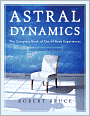 Astral Dynamics: The Complete Book of Out-of-Body Experiences
