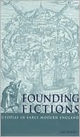 Founding Fictions: Utopias in Early Modern England