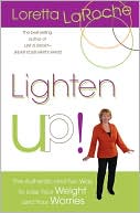 Lighten Up!: The Authentic and Fun Way to Lose Your Weight and Your Worries