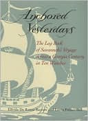 Anchored Yesterdays: The Log Book of Savannah's Voyage across a Georgia Century, in Ten Watches