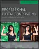 Professional Digital Compositing: Essential Tools and Techniques