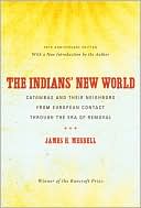 The Indians' New World: Catawbas and Their Neighbors from European Contact Through the Era of Removal