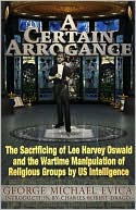 A Certain Arrogance: The Sacrificing of Lee Harvey Oswald and the Wartime Manipulation of Religious Groups by U.S. Intelligence