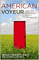 American Voyeur: Dispatches From the Far Reaches of Modern Life
