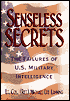 Senseless Secrets: The Failures of U.S. Military Intelligence