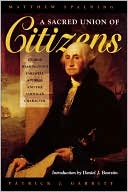 A Sacred Union of Citizens: George Washington's Farewell Adress and the American Character