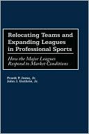 Relocating Teams And Expanding Leagues In Professional Sports