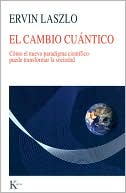 El cambio cuantico: Como el nuevo paradigma cientifico puede transformar la sociedad